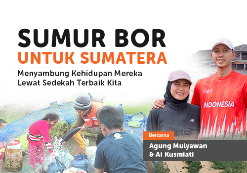 Sumur Bor Untuk Sumatera Bersama Agung Mulyawan Dan Ai Kusmiati