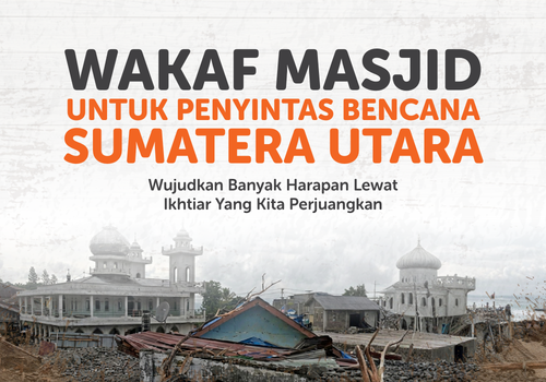 Wakaf Masjid Untuk Penyintas Bencana Sumatera Utara