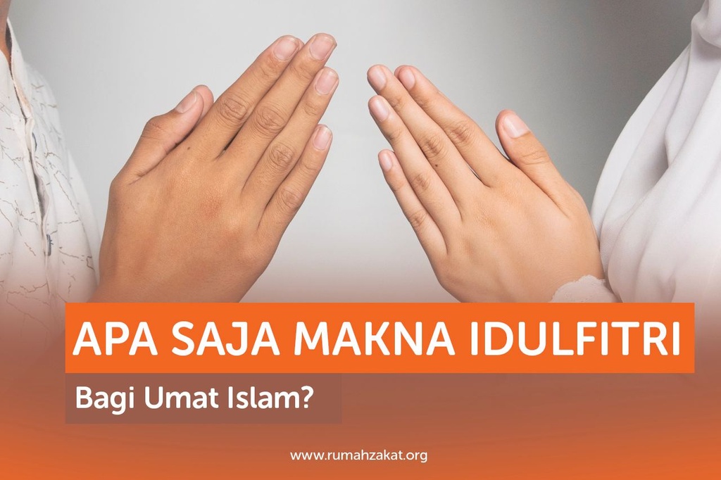 APA SAJA MAKNA IDULFITRI BAGI UMAT ISLAM?