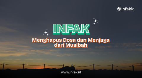 Infak Menghapus Dosa dan Menjaga dari Musibah
